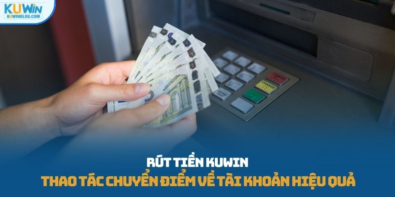 rút tiền KUWIN
