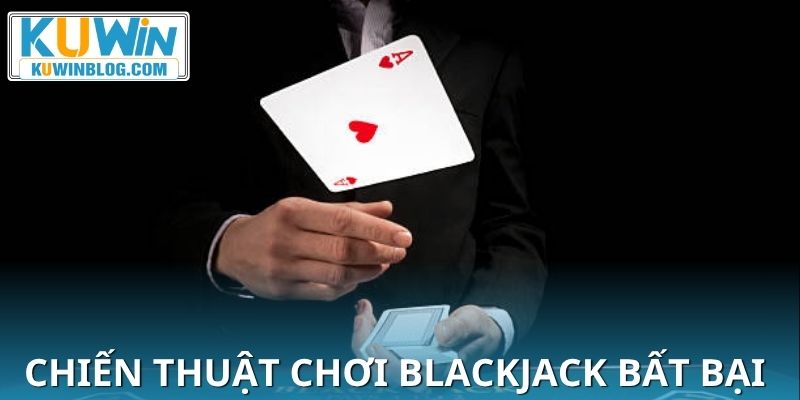 Chiến thuật bất bại giúp bạn tự tin khi chơi